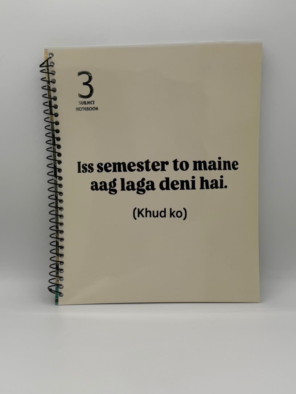 Subject Notebook “Iss Semester To Maine Aag Laga Deni Hai Khud Ko”